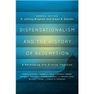 Dispensationalism and the History of Redemption A Developing and Diverse Tradition by Bingham, D. Jeffrey; Kreider, Glenn R., 9780802409614