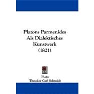 Platons Parmenides Als Dialektisches Kunstwerk by Plato; Schmidt, Theodor Carl, 9781104429614