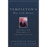 Templeton's Way with Money Strategies and Philosophy of a Legendary Investor by Nairn, Alasdair; Davis, Jonathan, 9781118149614