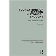 Foundations of Modern Historical Thought: From Machiavelli to Vico by Avis; Paul, 9781138189614