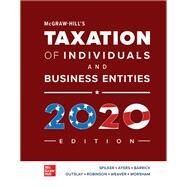 McGraw-Hill's Taxation of Individuals and Business Entities 2020 Edition by Spilker, Brian; Ayers, Benjamin; Robinson, John; Outslay, Edmund; Worsham, Ronald; Barrick, John; Weaver, Connie, 9781259969614