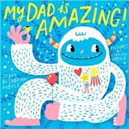My Dad Is Amazing (A Hello!Lucky Book) by Unknown, 9781419729614