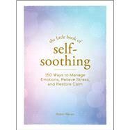 The Little Book of Self-Soothing by Robin Raven, 9781507219614