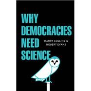 Why Democracies Need Science by Collins, Harry; Evans, Robert, 9781509509614