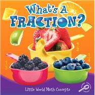 What's a Fraction? by Allen, Nancy Kelly, 9781617419614