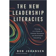 The New Leadership Literacies by Johansen, Bob, 9781626569614