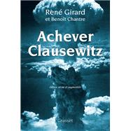 Achever Clausewitz by Ren Girard; Benot Chantre, 9782246829614