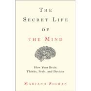 The Secret Life of the Mind by Mariano Sigman, 9780316549615