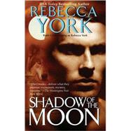 Shadow of the Moon by York, Rebecca, 9780425209615