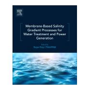 Membrane-based Salinity Gradient Processes for Water Treatment and Power Generation by Sarp, Sarper; Hilal, Nidal, 9780444639615