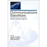 Communications Satellites: Global Change Agents by Pelton; Joseph N., 9780805849615