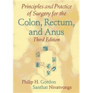 Principles and Practice of Surgery for the Colon, Rectum, and Anus, Third Edition by Gordon; Philip H., 9780824729615