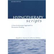 Hypnotherapy Scripts: A Neo-Ericksonian Approach to Persuasive Healing by Havens,Ronald A., 9781138869615