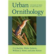 Urban Ornithology by Buckley, P. A.; Sedwitz, Walter; Norse, William J.; Kieran, John, 9781501719615