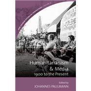Humanitarianism and Media by Paulmann, Johannes, 9781785339615
