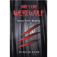 Don't Cry Werewolf by Veiga, Nicholas, 9781796089615
