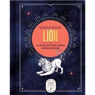 Lion, la puissance des signes astrologiques by Gary Goldschneider, 9782036009615