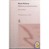 Real History: Reflections on Historical Practice by Bunzl,Martin, 9780415159616