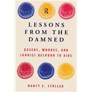 Lessons from the Damned: Queers, Whores and Junkies Respond to AIDS by Stoller,Nancy E., 9780415919616