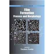 Film Formation Process and Morphology by Provder, Theodore, 9780841239616