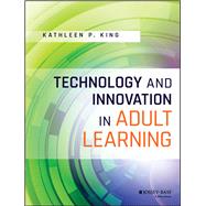 Technology and Innovation in...,King, Kathleen P.,9781119049616