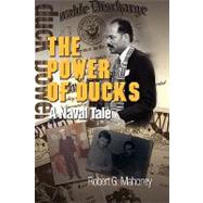 The Power of Ducks: A Naval Tale by Mahoney, Robert G., 9781441559616