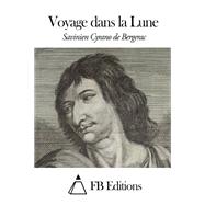 Voyage Dans La Lune by de Bergerac, Savinien Cyrano, 9781505459616