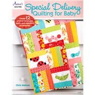 Special Delivery Quilting for Baby by Malone, Chris, 9781590129616