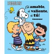 ¡Sé amable, sé valiente, sé tú! (Be Kind, Be Brave, Be You!) by Schulz, Charles  M.; Barton, Elizabeth Dennis; Romay, Alexis; Jeralds, Scott, 9781665919616