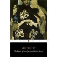 The Death of Ivan Ilyich and Other Stories by Tolstoy, Leo; Briggs, Anthony; Briggs, Anthony; McDuff, David; Wilks, Ronald, 9780140449617