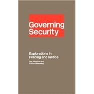 Governing Security: Explorations of Policing and Justice by Shearing; Clifford, 9780415149617