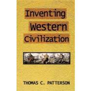 Inventing Western Civilization by Patterson, Thomas C., 9780845359617