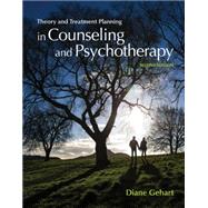 Theory and Treatment Planning in Counseling and Psychotherapy by Gehart, Diane, 9781305089617