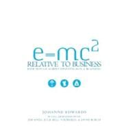 E=mc2 Relative to Business by Edwards, Johanne; Sines, Jim (COL); Bell-voorhees, Julie (COL); Burch, Jayne (COL), 9781419629617
