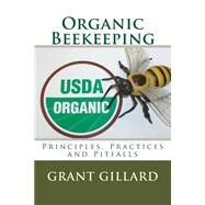 Organic Beekeeping by Gillard, Grant F. C., 9781507669617