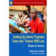 Cooking Up Library Programs Teens and Tweens Will Love by Schadlich, Megan Emery; Hoenke, Justin, 9781610699617