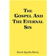 The Gospel and the Eternal Sin by Berry, Kevin Sparks, 9781796069617