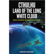 Cthulhu: Land of the Long White Cloud by Proposch, Steve; Sequiera, Christopher; Stevens, Bryce; Warren, Kaaron, 9781925759617