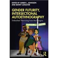 Gender Futurity, Intersectional Autoethnography by Johnson, Amber L.; Lemaster, Benny, 9780367489618