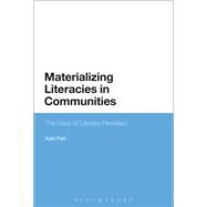 Materializing Literacies in Communities The Uses of Literacy Revisited by Pahl, Kate, 9780567469618