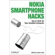 Nokia Smartphone Hacks by Yuan, Michael Juntao, 9780596009618
