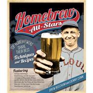 Homebrew All-Stars Top Homebrewers Share Their Best Techniques and Recipes by Beechum, Drew; Conn, Denny, 9780760349618