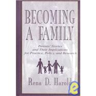 Becoming A Family: Parents' Stories and Their Implications for Practice, Policy, and Research by Harold; Rena D., 9780805819618