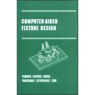 Computer-Aided Fixture Design: Manufacturing Engineering and Materials Processing Series/55 by Rong; Yiming (Kevin), 9780824799618