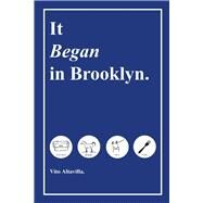 It Began in Brooklyn by Altavilla, Vito, 9781098319618