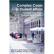 Complex Cases in Student Affairs: Preparing Early Career Professionals for Practice by Ignelzi; Michael G., 9781138699618