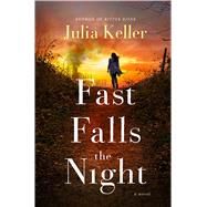 Fast Falls the Night by Keller, Julia, 9781250089618