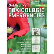 Goldfrank's Toxicologic Emergencies, Eleventh Edition by Nelson, Lewis S.; Howland, Mary Ann; Lewin, Neal A.; Smith, Silas W.; Goldfrank, Lewis R.; Hoffman, Robert S., 9781259859618
