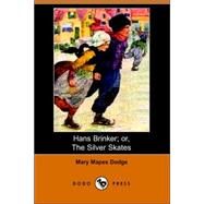 Hans Brinker; Or, the Silver Skates (Dod by Dodge, Mary Mapes, 9781406509618