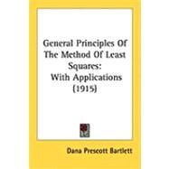 General Principles of the Method of Least Squares : With Applications (1915) by Bartlett, Dana Prescott, 9781437059618
